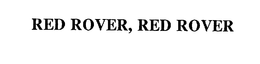 RED ROVER, RED ROVER trademark