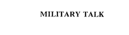 MILITARY TALK trademark