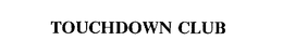 TOUCHDOWN CLUB trademark