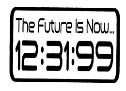 THE FUTURE IS NOW...12:31:99 trademark