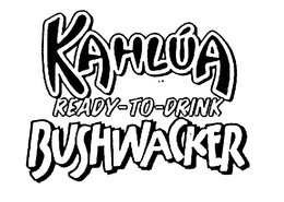 KAHLUA READY-TO-DRINK BUSHWACKER trademark