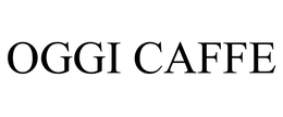 OGGI CAFFE trademark