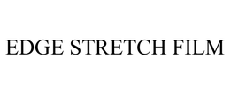 EDGE STRETCH FILM trademark