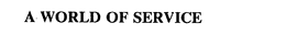 A WORLD OF SERVICE trademark