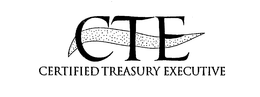 CTE CERTIFIED TREASURY EXECUTIVE trademark