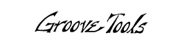 GROOVE TOOLS trademark