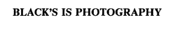 BLACK'S IS PHOTOGRAPHY trademark