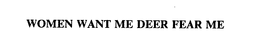 WOMEN WANT ME DEER FEAR ME trademark