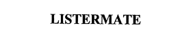 LISTERMATE trademark