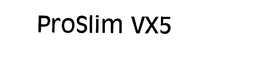 PROSLIM VX5 trademark
