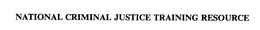 NATIONAL CRIMINAL JUSTICE TRAINING RESOURCE trademark