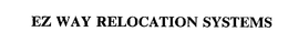 EZ WAY RELOCATION SYSTEMS trademark