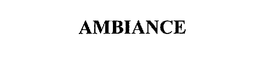 AMBIANCE trademark