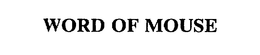 WORD OF MOUSE trademark