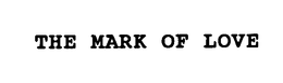 THE MARK OF LOVE trademark
