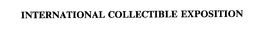 INTERNATIONAL COLLECTIBLE EXPOSITION trademark