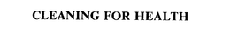 CLEANING FOR HEALTH trademark