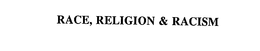 RACE, RELIGION & RACISM trademark