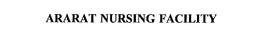 ARARAT NURSING FACILITY trademark