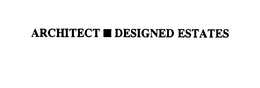 ARCHITECT DESIGNED ESTATES trademark