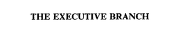 THE EXECUTIVE BRANCH trademark