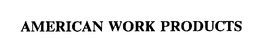 AMERICAN WORK PRODUCTS trademark