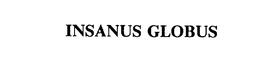 INSANUS GLOBUS trademark