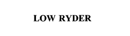 LOW RYDER trademark