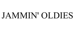 JAMMIN' OLDIES trademark