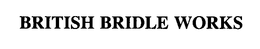 BRITISH BRIDLE WORKS trademark