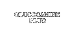 GLUCOSAMINE PLUS trademark