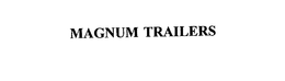MAGNUM TRAILERS trademark