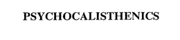 PSYCHOCALISTHENICS trademark