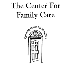 THE CENTER FOR FAMILY CARE OPENING DOORS FOR FAMILIES trademark
