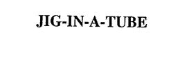 JIG-IN-A-TUBE trademark
