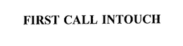 FIRST CALL INTOUCH trademark