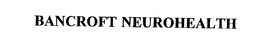 BANCROFT NEUROHEALTH trademark