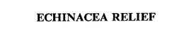 ECHINACEA RELIEF trademark