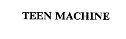 TEEN MACHINE trademark