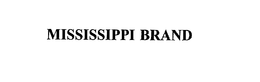 MISSISSIPPI BRAND trademark