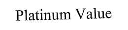PLATINUM VALUE trademark