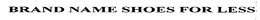 BRAND NAME SHOES FOR LESS trademark