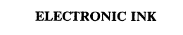 ELECTRONIC INK trademark