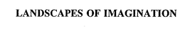 LANDSCAPES OF IMAGINATION trademark
