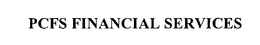 PCFS FINANCIAL SERVICES trademark
