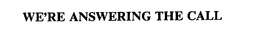 WE'RE ANSWERING THE CALL trademark