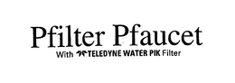 PFILTER PFAUCET WITH TELEDYNE WATER PIK FILTER trademark