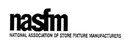 NASFM NATIONAL ASSOCIATION OF STORE FIXTURE MANUFACTURERS trademark
