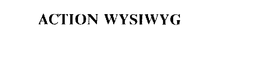 ACTION WYSIWYG trademark