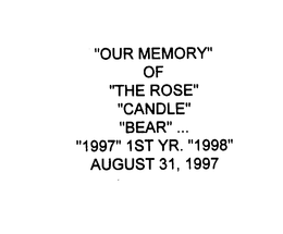 "OUR MEMORY" OF "THE ROSE" "CANDLE" "BEAR" ...  "1997" 1 ST YR.  "1998" AUGUST 31, 1997 trademark